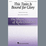 Download or print Rollo Dilworth This Train Is Bound For Glory Sheet Music Printable PDF -page score for Traditional / arranged SATB Choir SKU: 426426.