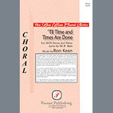 Download or print Ron Kean Til Time And Times Are Done Sheet Music Printable PDF -page score for Irish / arranged SATB Choir SKU: 423791.