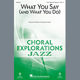 Download or print Rosana Eckert What You Say (And What You Do) Sheet Music Printable PDF -page score for Concert / arranged 3-Part Mixed Choir SKU: 454519.