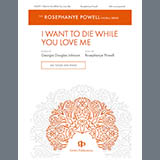 Download or print Rosephanye Powell I Want to Die While You Love Me Sheet Music Printable PDF -page score for Concert / arranged SSA Choir SKU: 1758537.