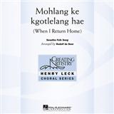 Download or print Traditional Folksong Mohlang Ke Kgotlelang Hae (When I Return Home) (arr. Rudolf de Beer) Sheet Music Printable PDF -page score for Concert / arranged SATB SKU: 81230.