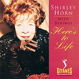 Download or print Shirley Horn Here's To Life Sheet Music Printable PDF -page score for Jazz / arranged Real Book – Melody & Chords SKU: 457874.