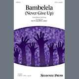 Download or print South African Folksong Bambelela (Never Give Up) (arr. Ruth Morris Gray) Sheet Music Printable PDF -page score for Folk / arranged SATB Choir SKU: 1465688.