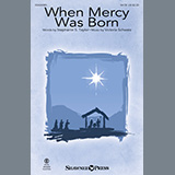 Download or print Stephanie S. Taylor and Victoria Schwartz When Mercy Was Born Sheet Music Printable PDF -page score for Christmas / arranged SATB Choir SKU: 1008266.