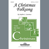 Download or print Stephen Lawrence A Christmas Folksong Sheet Music Printable PDF -page score for Christmas / arranged SATB Choir SKU: 289657.