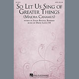 Download or print David Lantz III So Let Us Sing Of Greater Things (Majora Canamus) Sheet Music Printable PDF -page score for Concert / arranged SATB SKU: 96034.