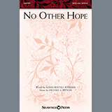 Download or print Susan Bentall Boersma and Michael S. Bryson No Other Hope Sheet Music Printable PDF -page score for Concert / arranged SATB Choir SKU: 1133177.