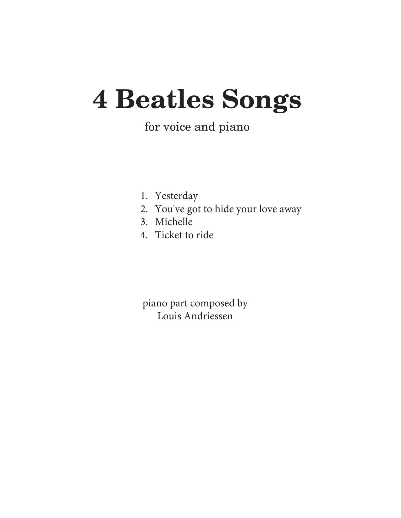 Download The Beatles 4 Beatles Songs (arr. Louis Andriessen) Sheet Music and learn how to play Piano & Vocal PDF digital score in minutes