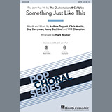 Download or print Mark Brymer Something Just Like This Sheet Music Printable PDF -page score for Rock / arranged 2-Part Choir SKU: 193652.