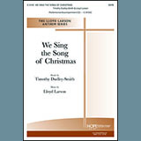 Download or print Timothy Dudley-Smith We Sing The Song Of Christmas (arr. Lloyd Larson) Sheet Music Printable PDF -page score for Christmas / arranged SATB Choir SKU: 420566.