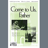 Download or print Tom DiFeo Come To Us, Father (arr. Richard A. Nichols) Sheet Music Printable PDF -page score for Sacred / arranged SAB Choir SKU: 1545820.