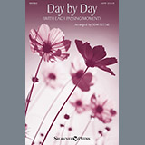 Download or print Tom Fettke Day By Day (With Each Passing Moment) Sheet Music Printable PDF -page score for Sacred / arranged SATB SKU: 196398.