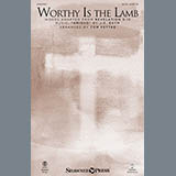 Download or print Tom Fettke Worthy Is The Lamb Sheet Music Printable PDF -page score for Sacred / arranged SATB SKU: 156659.