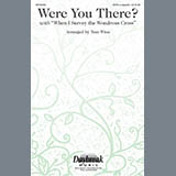 Download or print Tom Wine Were You There When They Crucified My Lord? Sheet Music Printable PDF -page score for Romantic / arranged SATB Choir SKU: 281499.