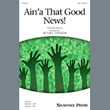 Download or print Traditional Spiritual Ain'a That Good News! (arr. Victor C. Johnson) Sheet Music Printable PDF -page score for Concert / arranged SATB Choir SKU: 432598.