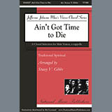 Download or print Traditional Spiritual Ain't Got Time To Die (arr. Stacey V. Gibbs) Sheet Music Printable PDF -page score for Concert / arranged TTBB Choir SKU: 430911.