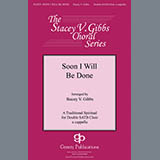 Download or print Traditional Spiritual Soon I Will Be Done (arr. Stacey V. Gibbs) Sheet Music Printable PDF -page score for Concert / arranged SATB Choir SKU: 431037.