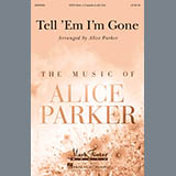 Download or print Traditional Spiritual Tell 'Em I'm Gone (arr. Alice Parker) Sheet Music Printable PDF -page score for Concert / arranged SATB Choir SKU: 426802.
