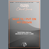 Download or print Traditional Spiritual Wait Til I Put On My Crown (arr. Stacey V. Gibbs) Sheet Music Printable PDF -page score for Spiritual / arranged SATB Choir SKU: 1216311.