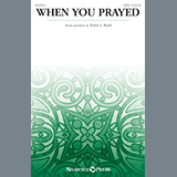 Download or print Travis L. Boyd When You Prayed Sheet Music Printable PDF -page score for Sacred / arranged SATB Choir SKU: 1178468.