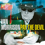 Download or print Van Morrison Pay The Devil Sheet Music Printable PDF -page score for Rock / arranged Piano, Vocal & Guitar SKU: 103795.