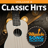 Download or print Various Ukulele Song Collection, Volume 8: Classic Hits Sheet Music Printable PDF -page score for Folk / arranged Ukulele Collection SKU: 422954.