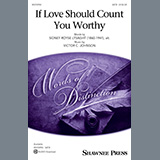 Download or print Victor C. Johnson If Love Should Count You Worthy Sheet Music Printable PDF -page score for Concert / arranged SATB Choir SKU: 574228.