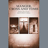 Download or print Victor C. Johnson Manger, Cross And Tomb Sheet Music Printable PDF -page score for Sacred / arranged SATB SKU: 159982.