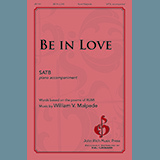 Download or print William V. Malpede Be In Love Sheet Music Printable PDF -page score for Concert / arranged SATB Choir SKU: 1319391.