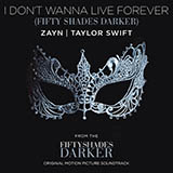 Download or print Zayn and Taylor Swift I Don't Wanna Live Forever (Fifty Shades Darker) Sheet Music Printable PDF -page score for Rock / arranged Piano (Big Notes) SKU: 181540.